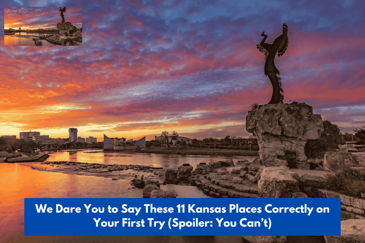 We Dare You to Say These 11 Kansas Places Correctly on Your First Try (Spoiler: You Can’t)