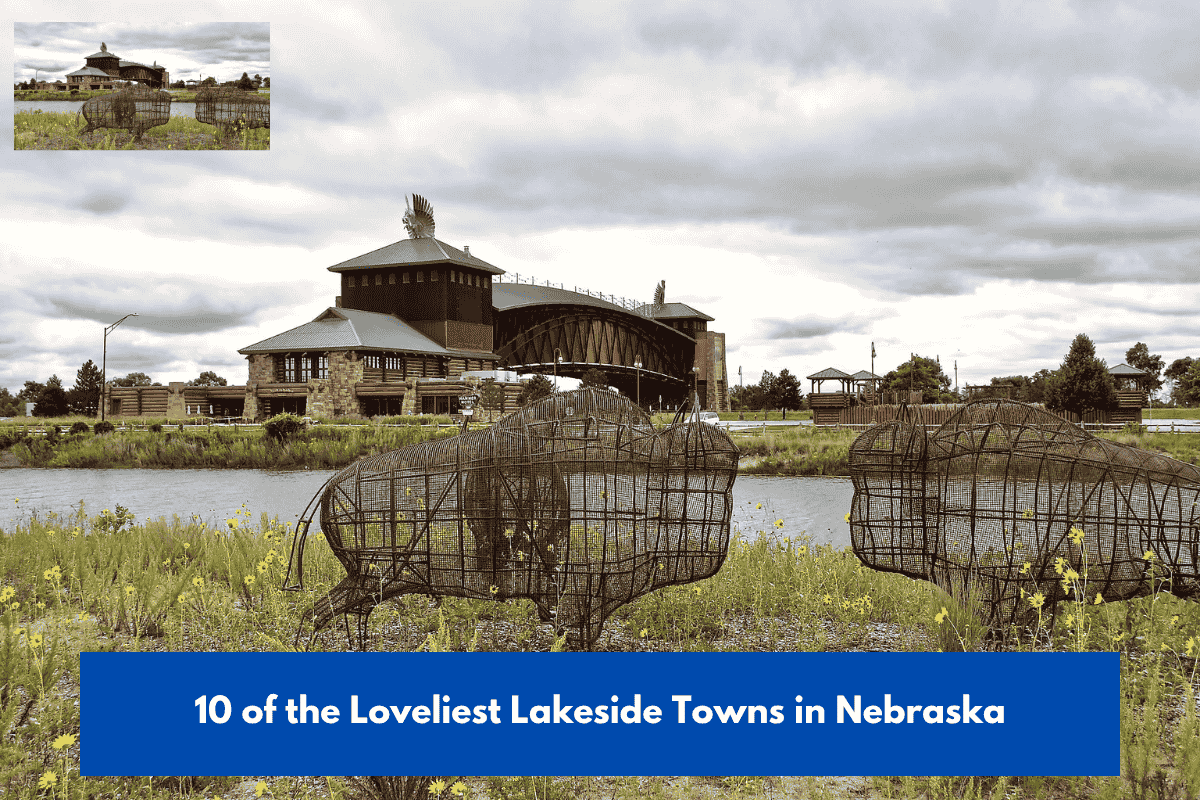 10 of the Loveliest Lakeside Towns in Nebraska