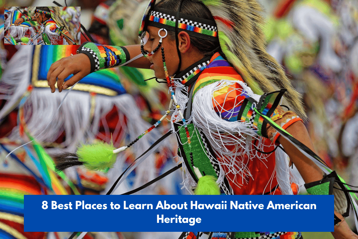8 Best Places to Learn About Hawaii Native American Heritage
