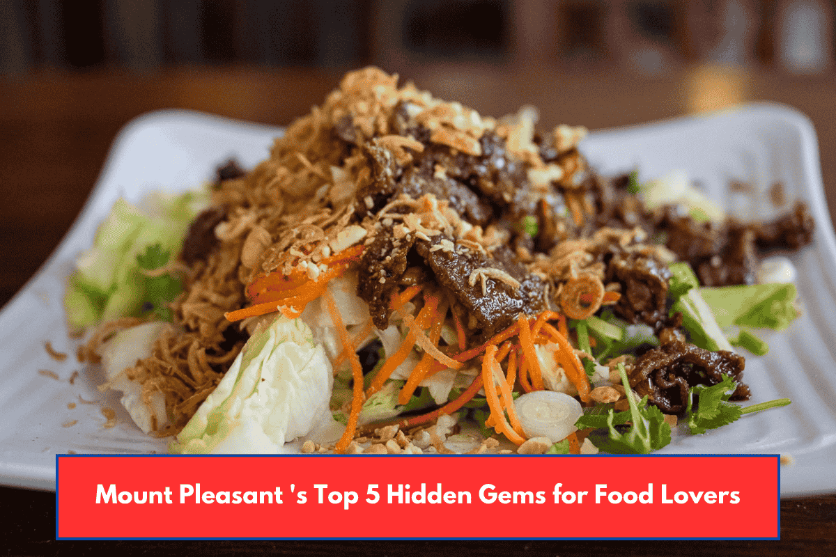 Mount Pleasant 's Top 5 Hidden Gems for Food Lovers