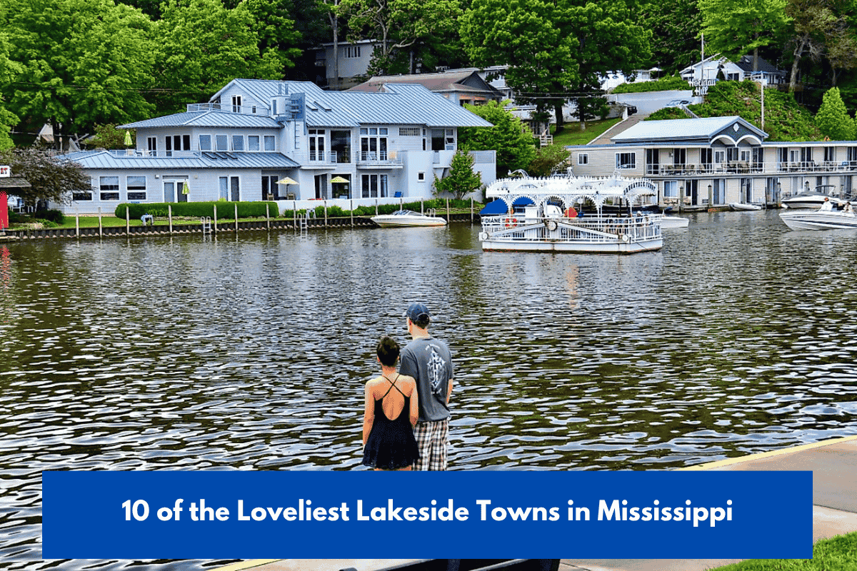 10 of the Loveliest Lakeside Towns in Mississippi