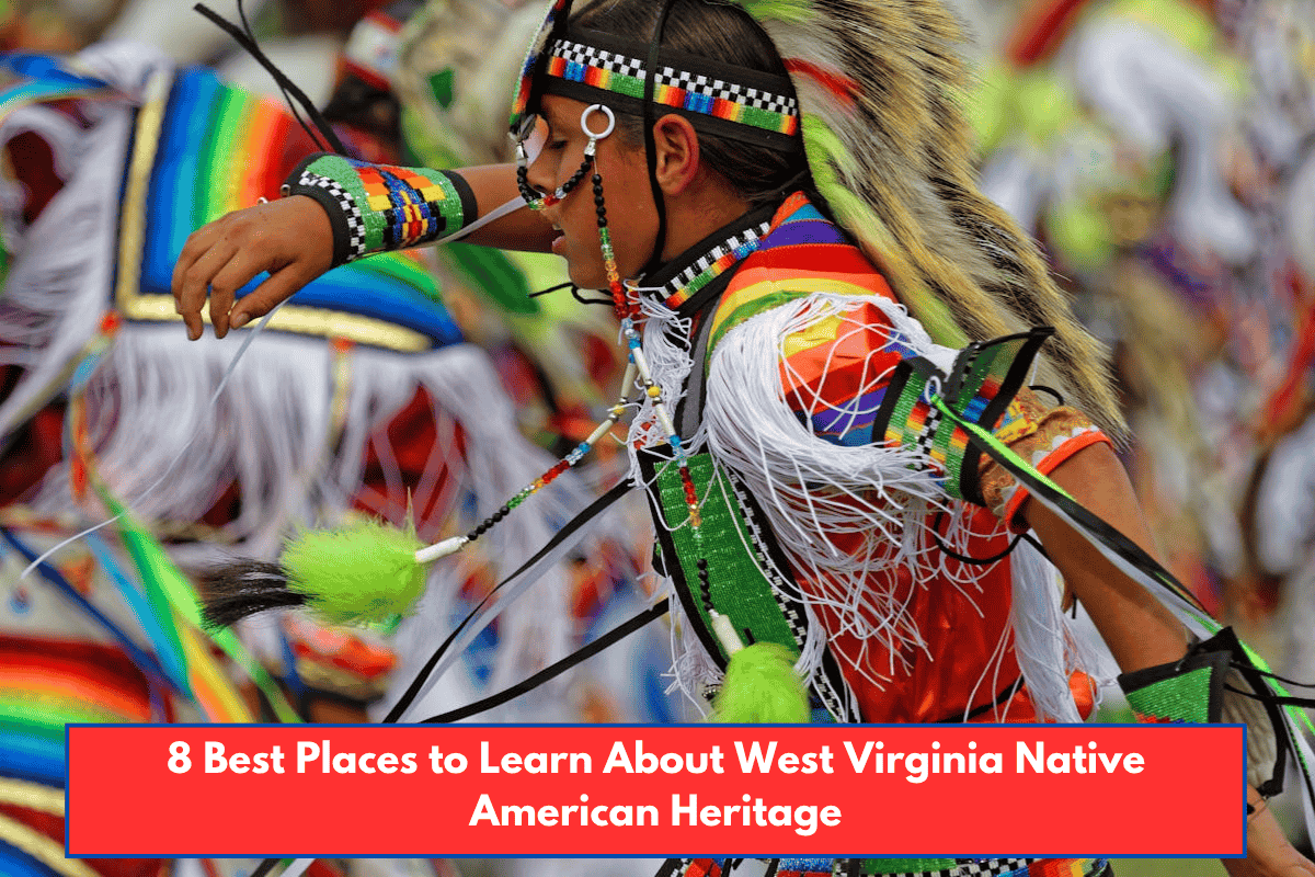 8 Best Places to Learn About West Virginia Native American Heritage