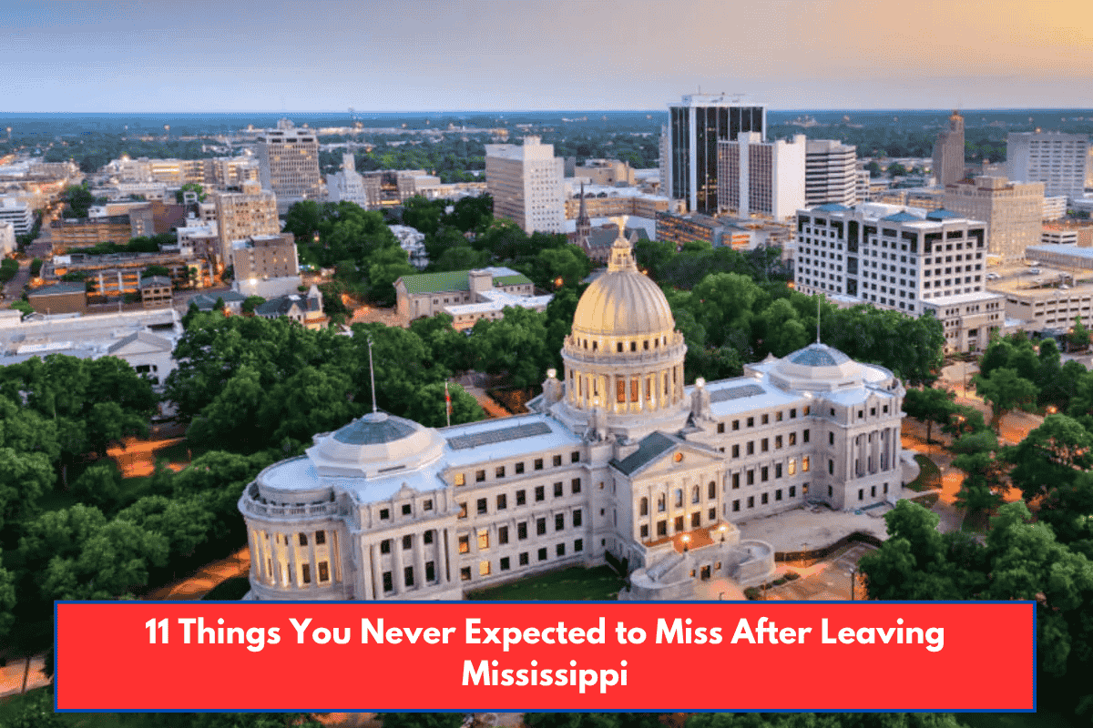 11 Things You Never Expected to Miss After Leaving Mississippi