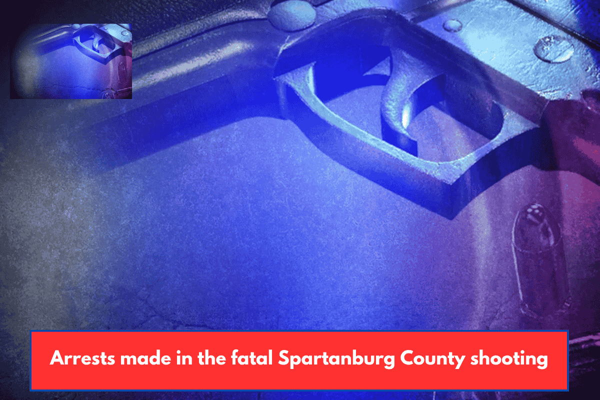 Arrests made in the fatal Spartanburg County shooting