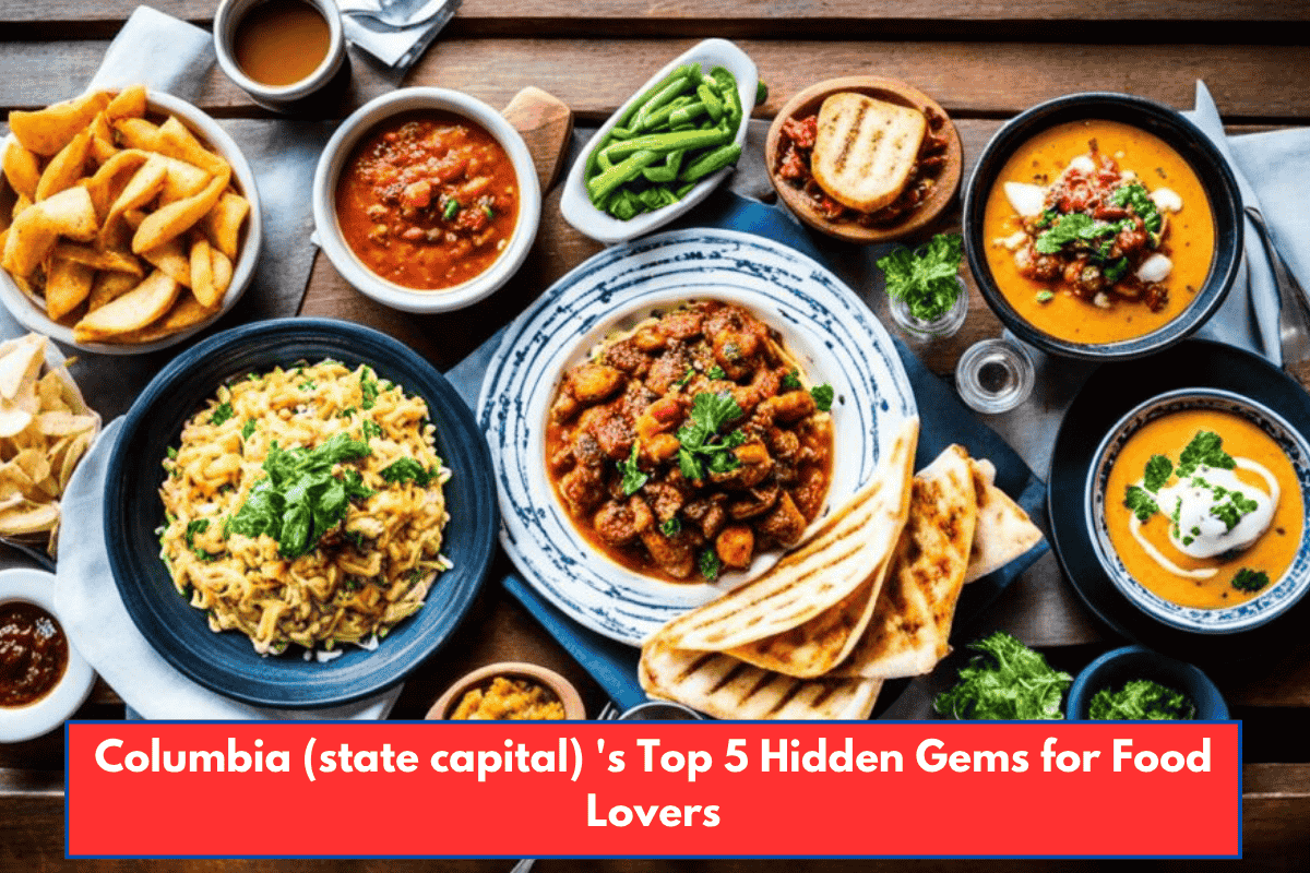 Columbia (state capital) 's Top 5 Hidden Gems for Food Lovers