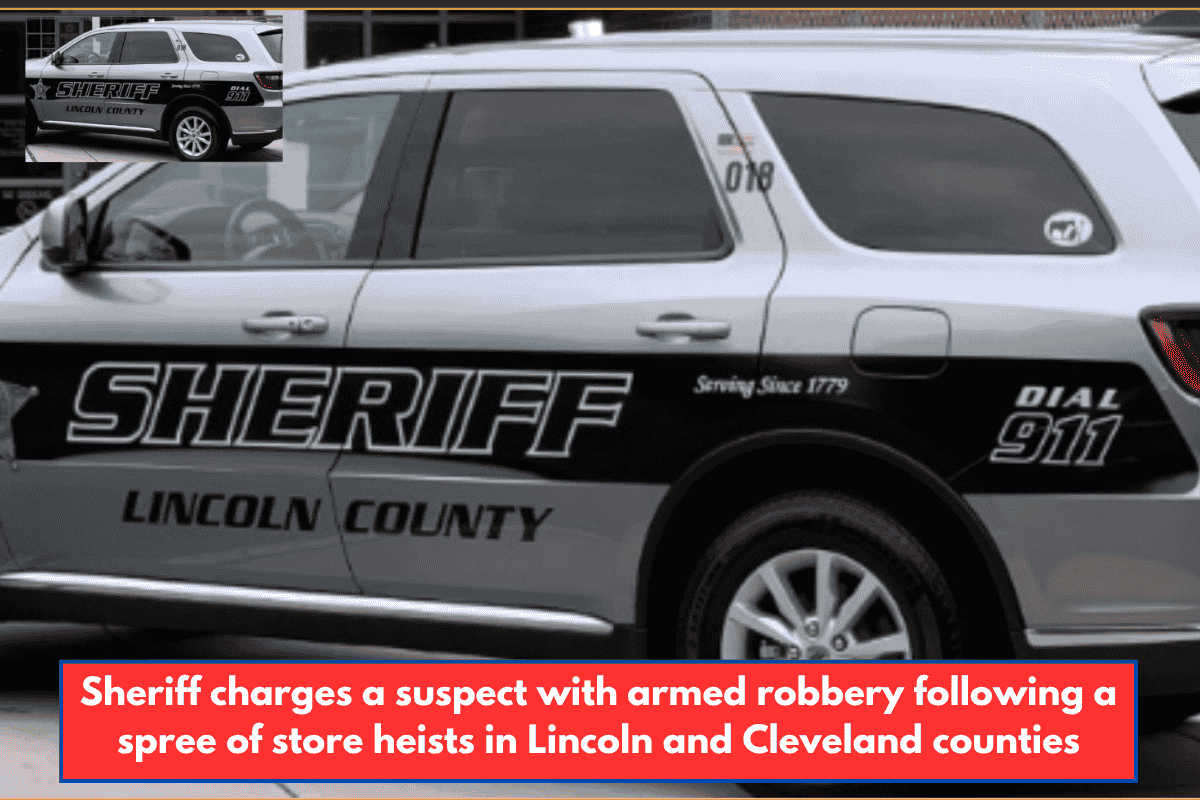 Sheriff charges a suspect with armed robbery following a spree of store heists in Lincoln and Cleveland counties