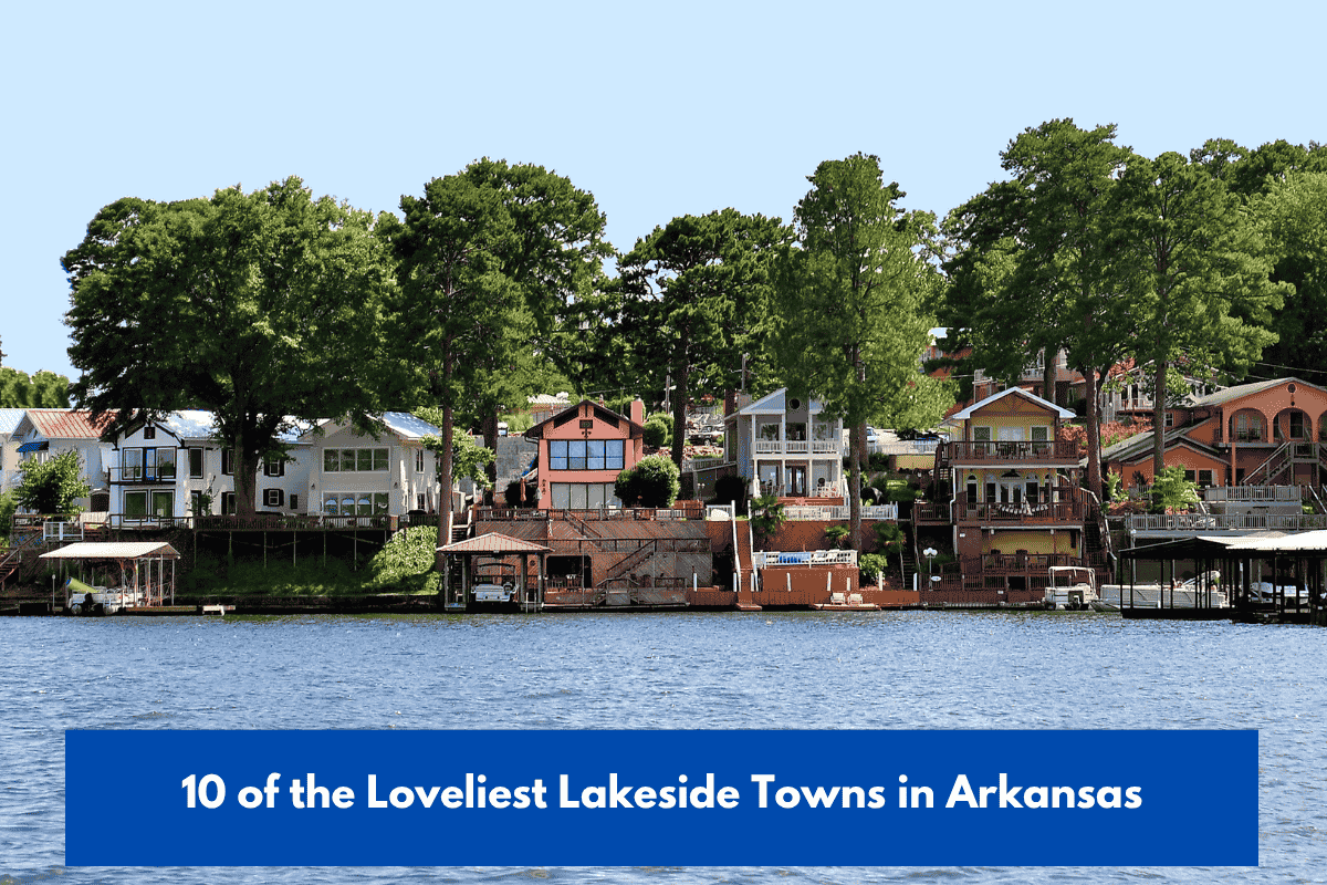 10 of the Loveliest Lakeside Towns in Arkansas