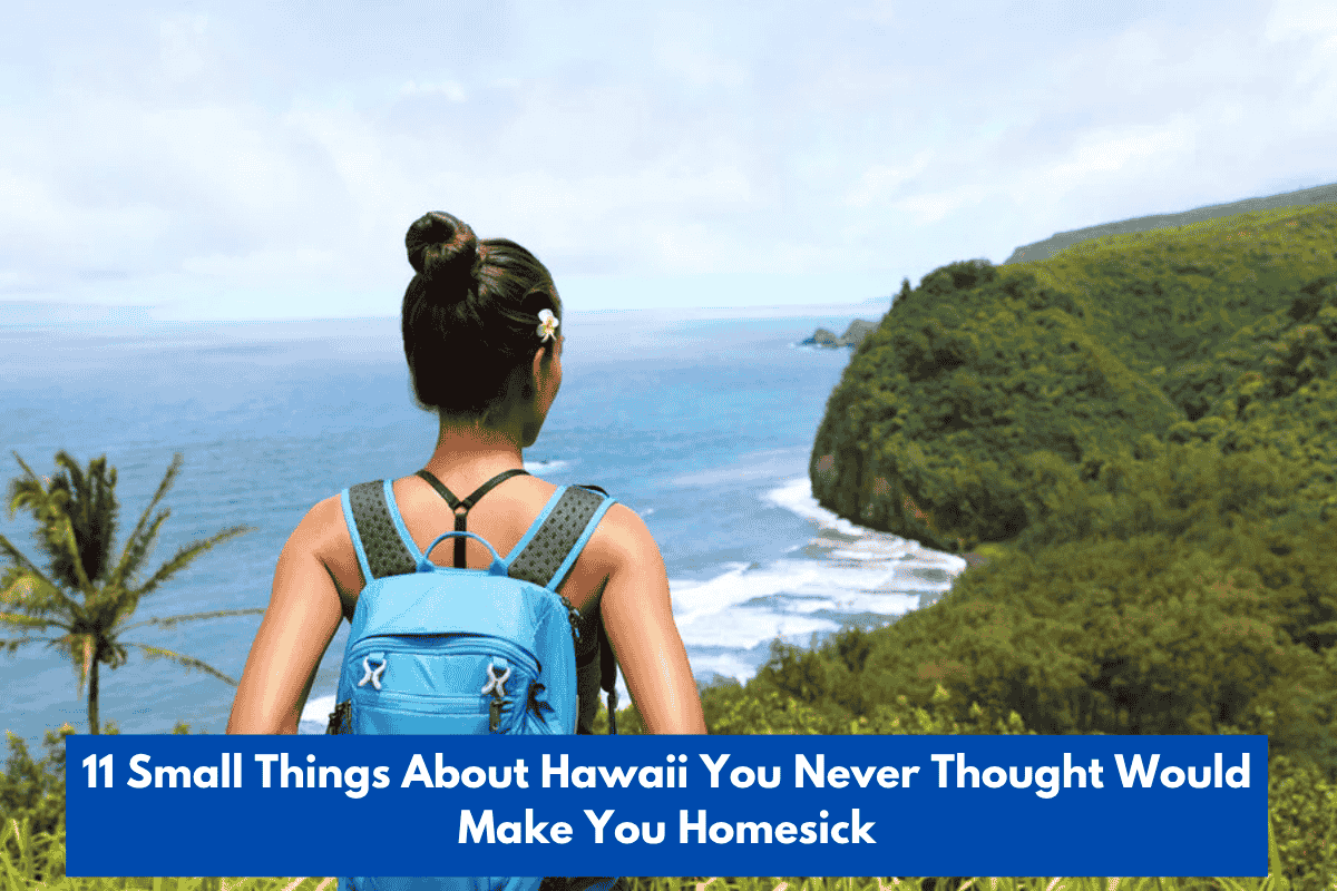 11 Small Things About Hawaii You Never Thought Would Make You Homesick