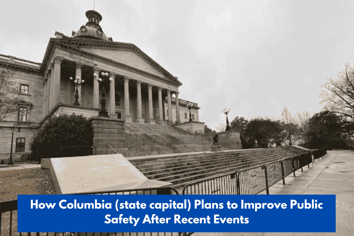 How Columbia (state capital) Plans to Improve Public Safety After Recent Events