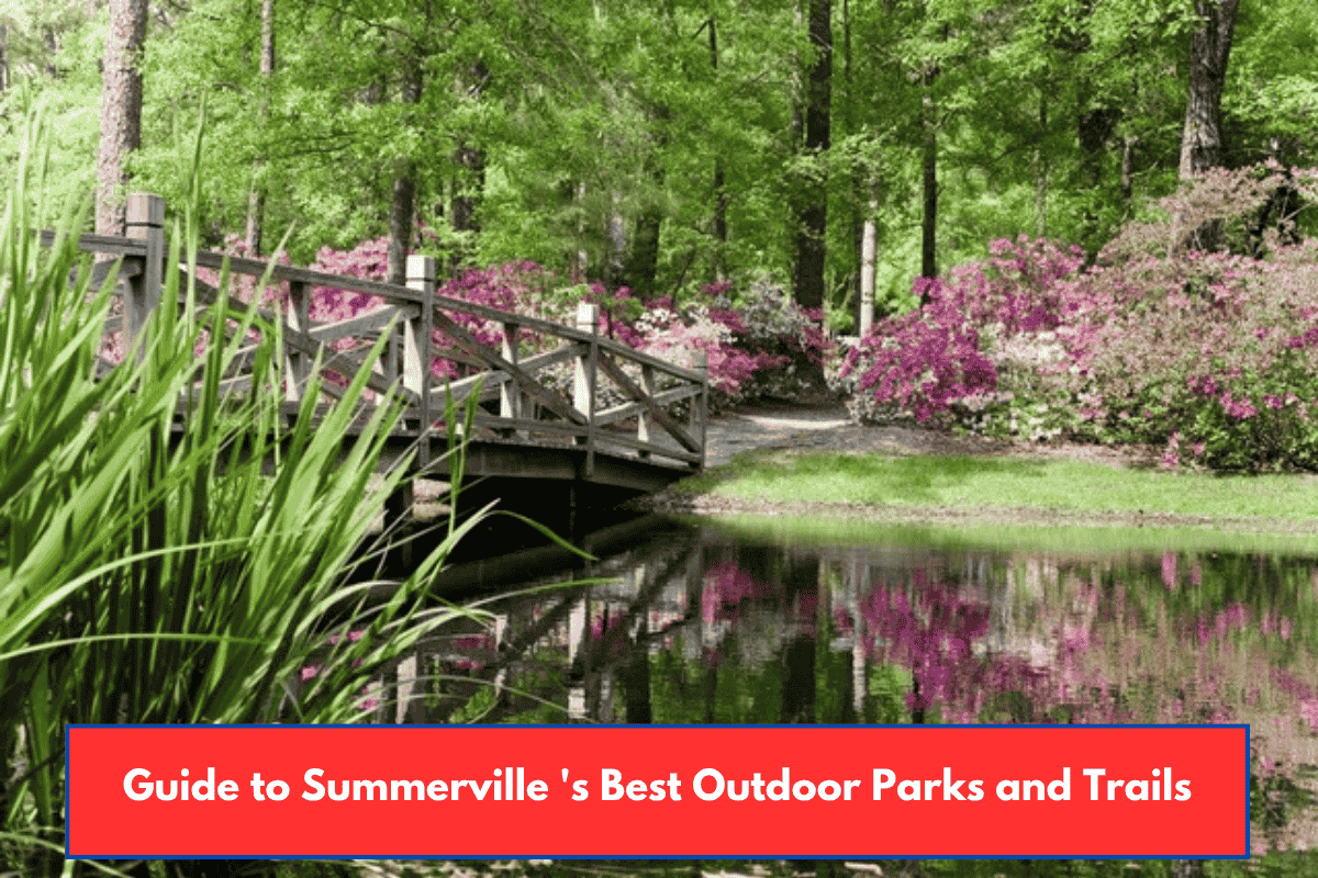 Guide to Summerville 's Best Outdoor Parks and Trails
