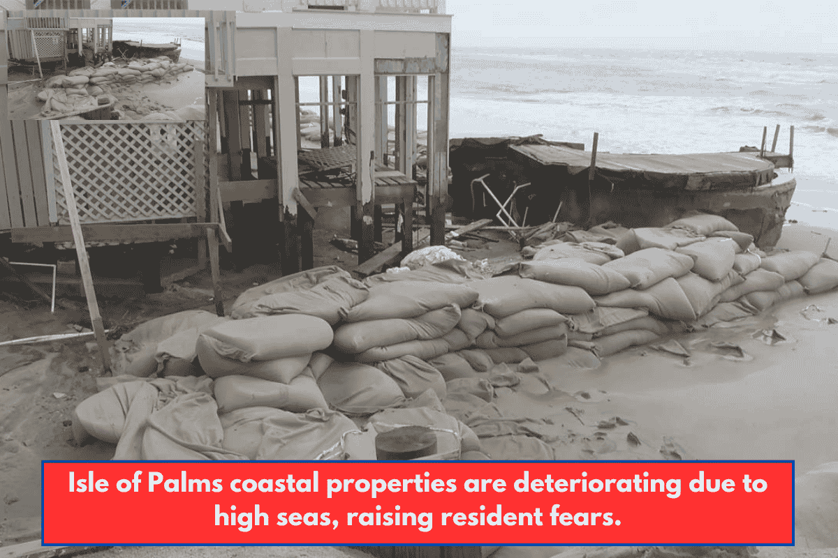 Isle of Palms coastal properties are deteriorating due to high seas, raising resident fears.