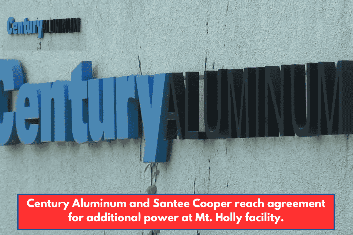 Century Aluminum and Santee Cooper reach agreement for additional power at Mt. Holly facility.