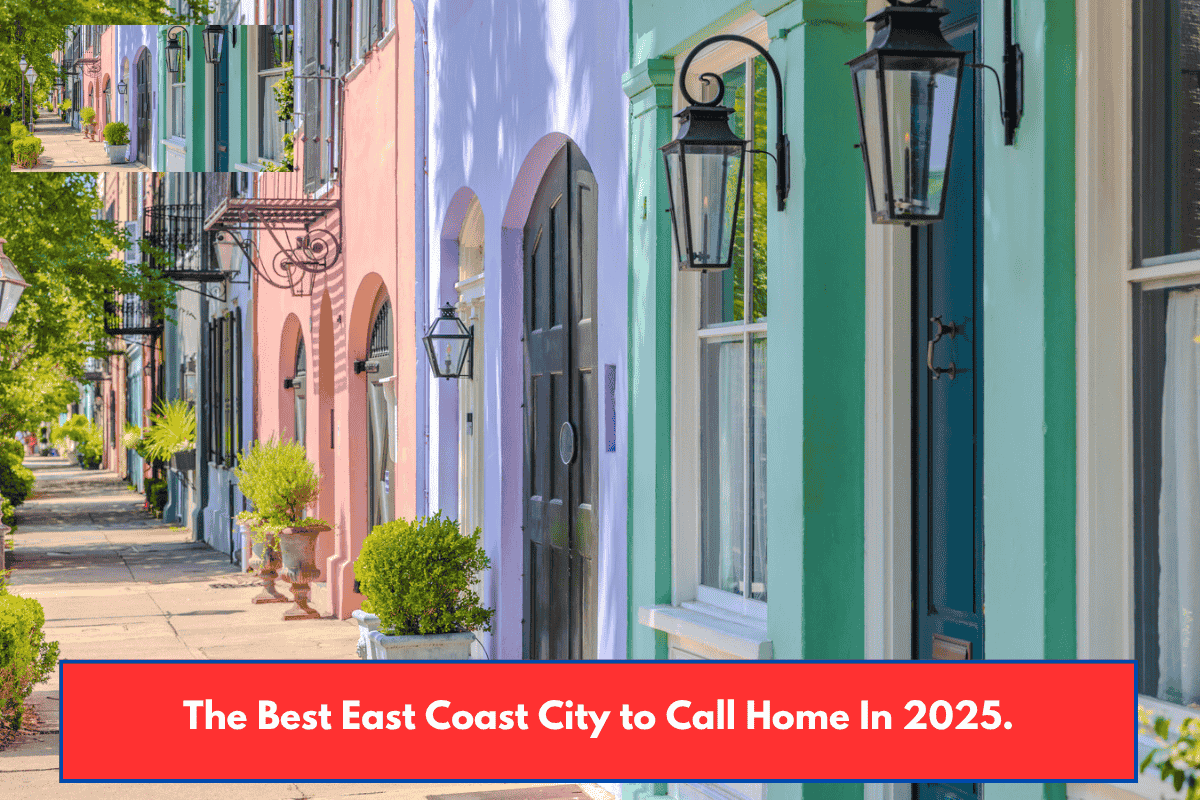 The Best East Coast City to Call Home In 2025.