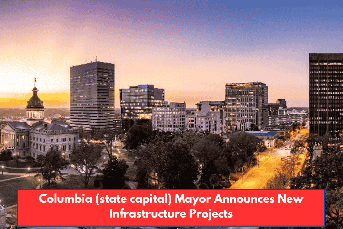 Columbia (state capital) Mayor Announces New Infrastructure Projects