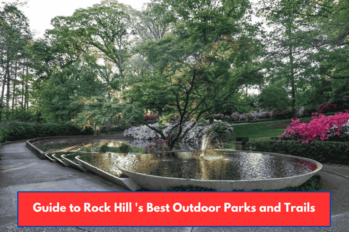 Guide to Rock Hill 's Best Outdoor Parks and Trails