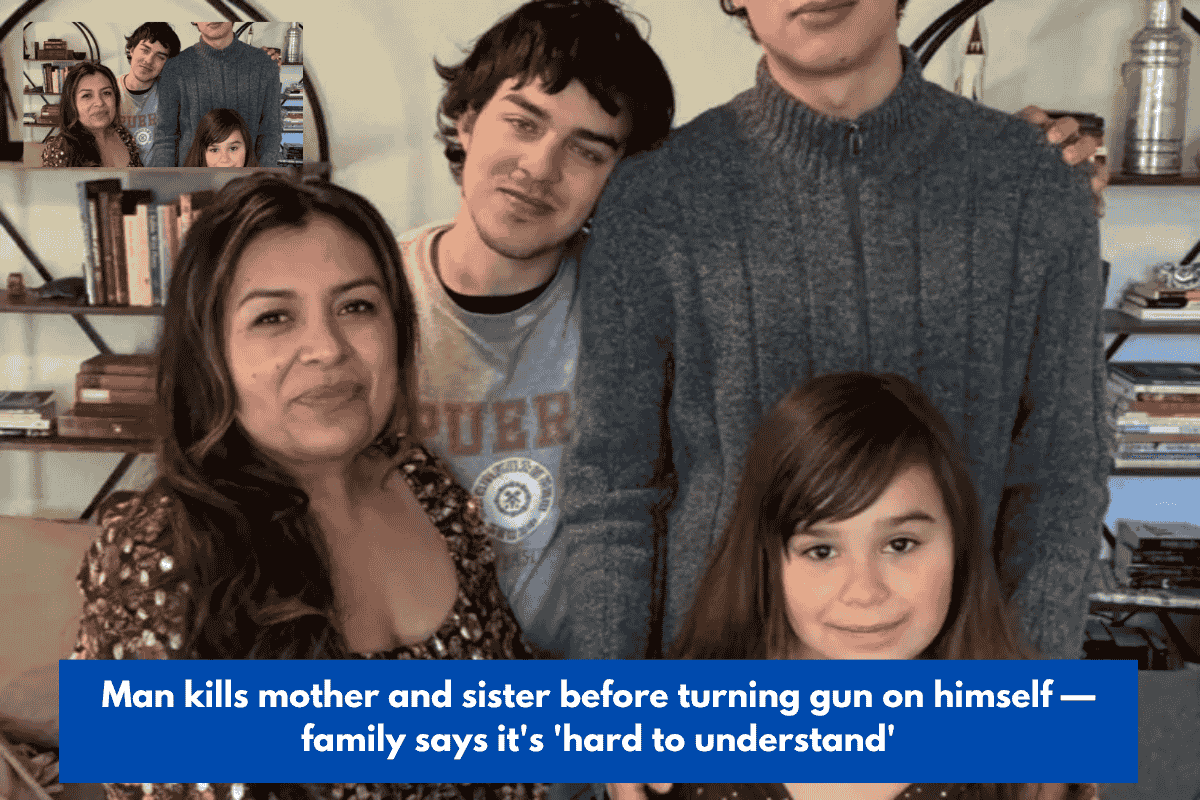 Man kills mother and sister before turning gun on himself — family says it's 'hard to understand'