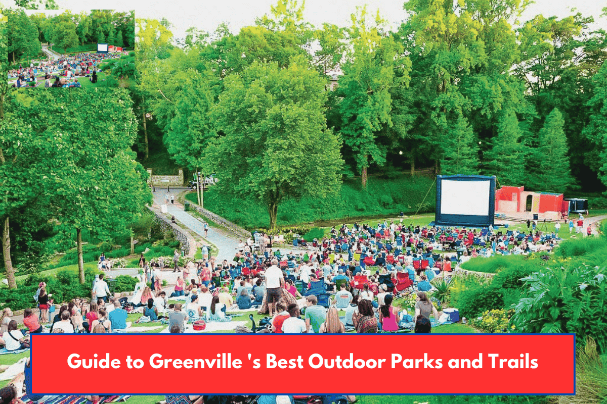 Guide to Greenville 's Best Outdoor Parks and Trails