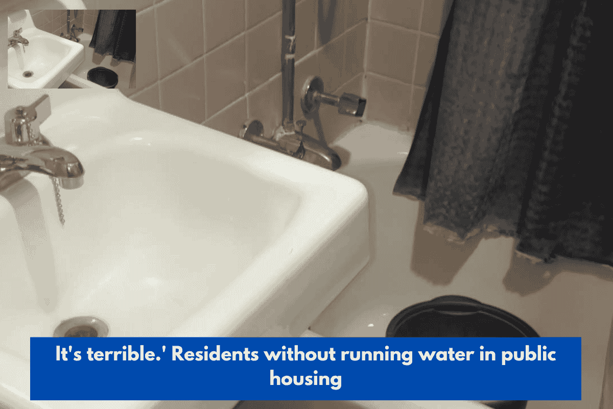 It's terrible.' Residents without running water in public housing