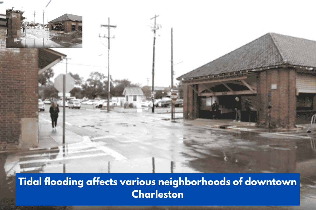 Tidal flooding affects various neighborhoods of downtown Charleston