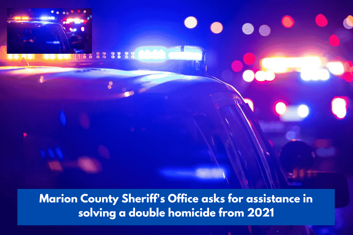 Marion County Sheriff's Office asks for assistance in solving a double homicide from 2021