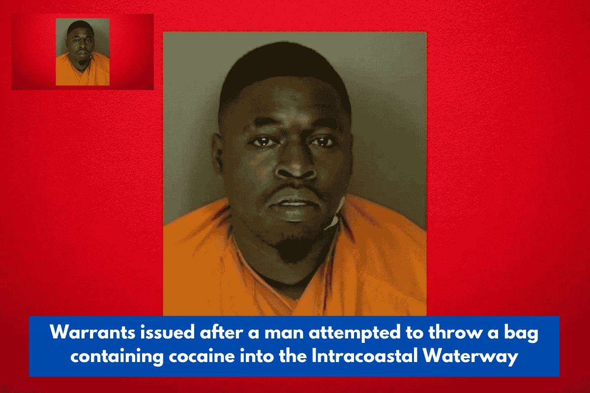 Warrants issued after a man attempted to throw a bag containing cocaine into the Intracoastal Waterway