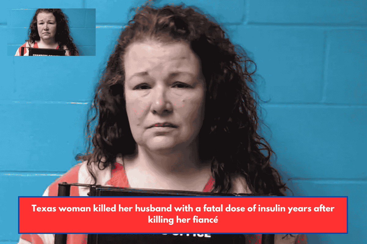 Texas woman killed her husband with a fatal dose of insulin years after killing her fiancé