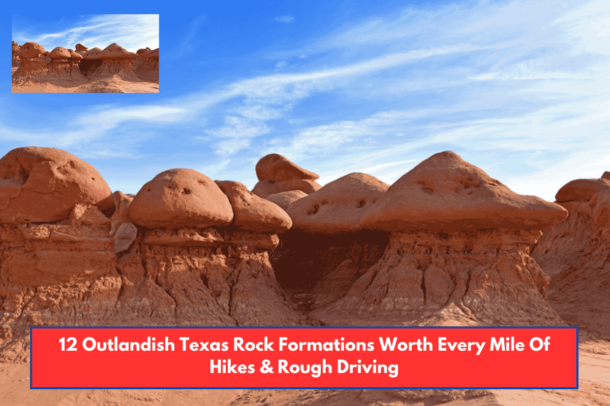 12 Outlandish Texas Rock Formations Worth Every Mile Of Hikes & Rough Driving