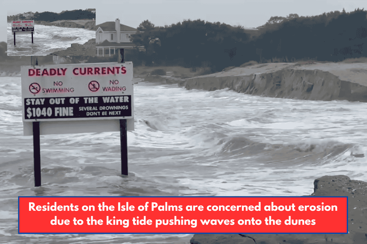 Residents on the Isle of Palms are concerned about erosion due to the king tide pushing waves onto the dunes
