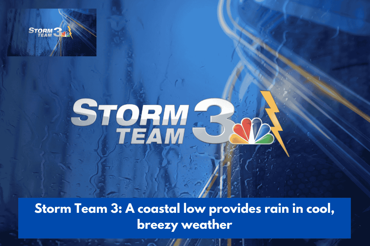 Storm Team 3: A coastal low provides rain in cool, breezy weather