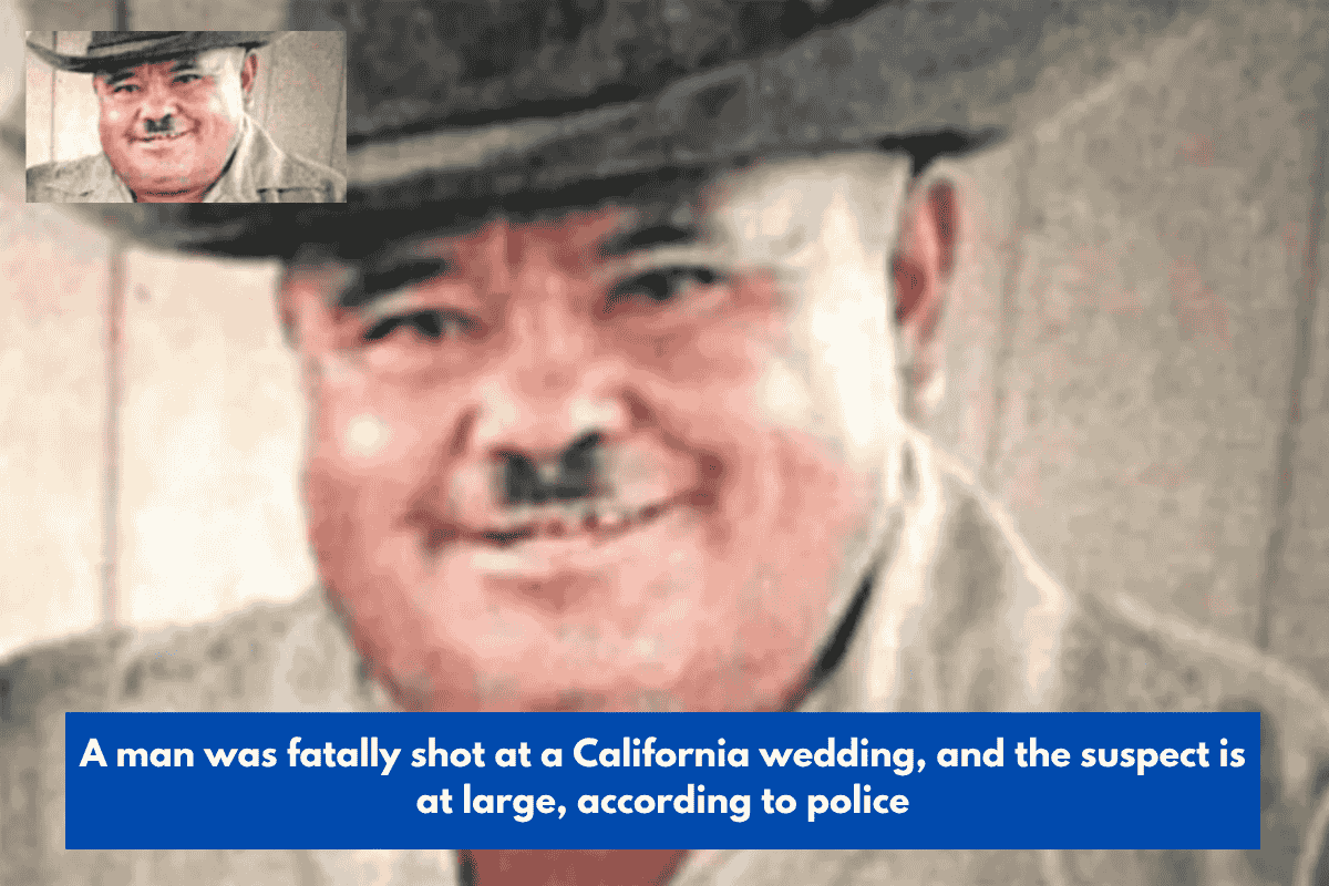 A man was fatally shot at a California wedding, and the suspect is at large, according to police