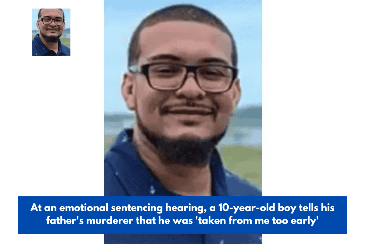 At an emotional sentencing hearing, a 10-year-old boy tells his father's murderer that he was 'taken from me too early'