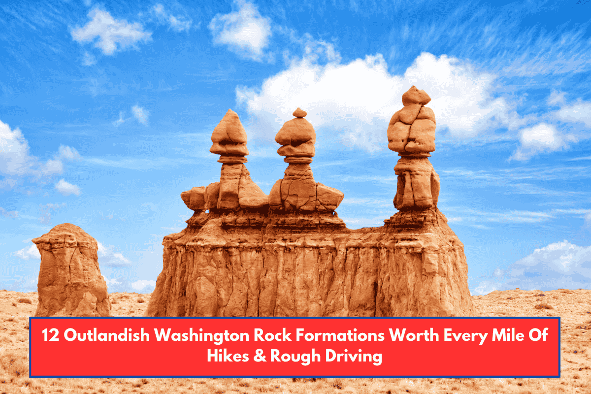 12 Outlandish Washington Rock Formations Worth Every Mile Of Hikes & Rough Driving