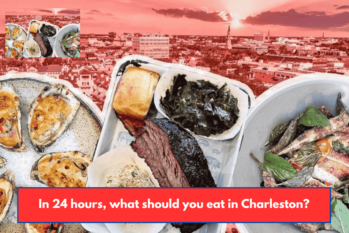 In 24 hours, what should you eat in Charleston?