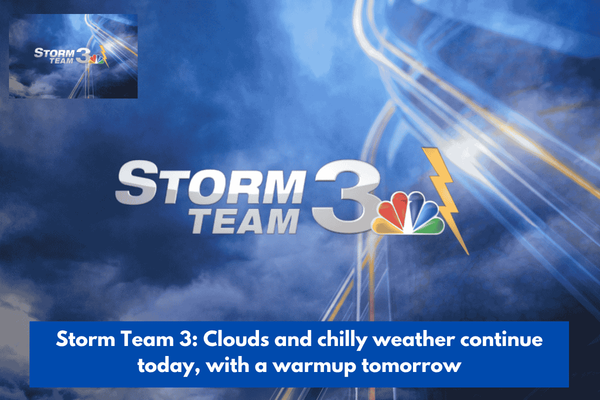 Storm Team 3: Clouds and chilly weather continue today, with a warmup tomorrow