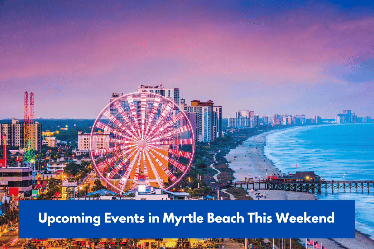 Upcoming Events in Myrtle Beach This Weekend