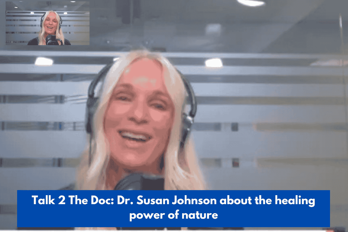 Talk 2 The Doc: Dr. Susan Johnson about the healing power of nature