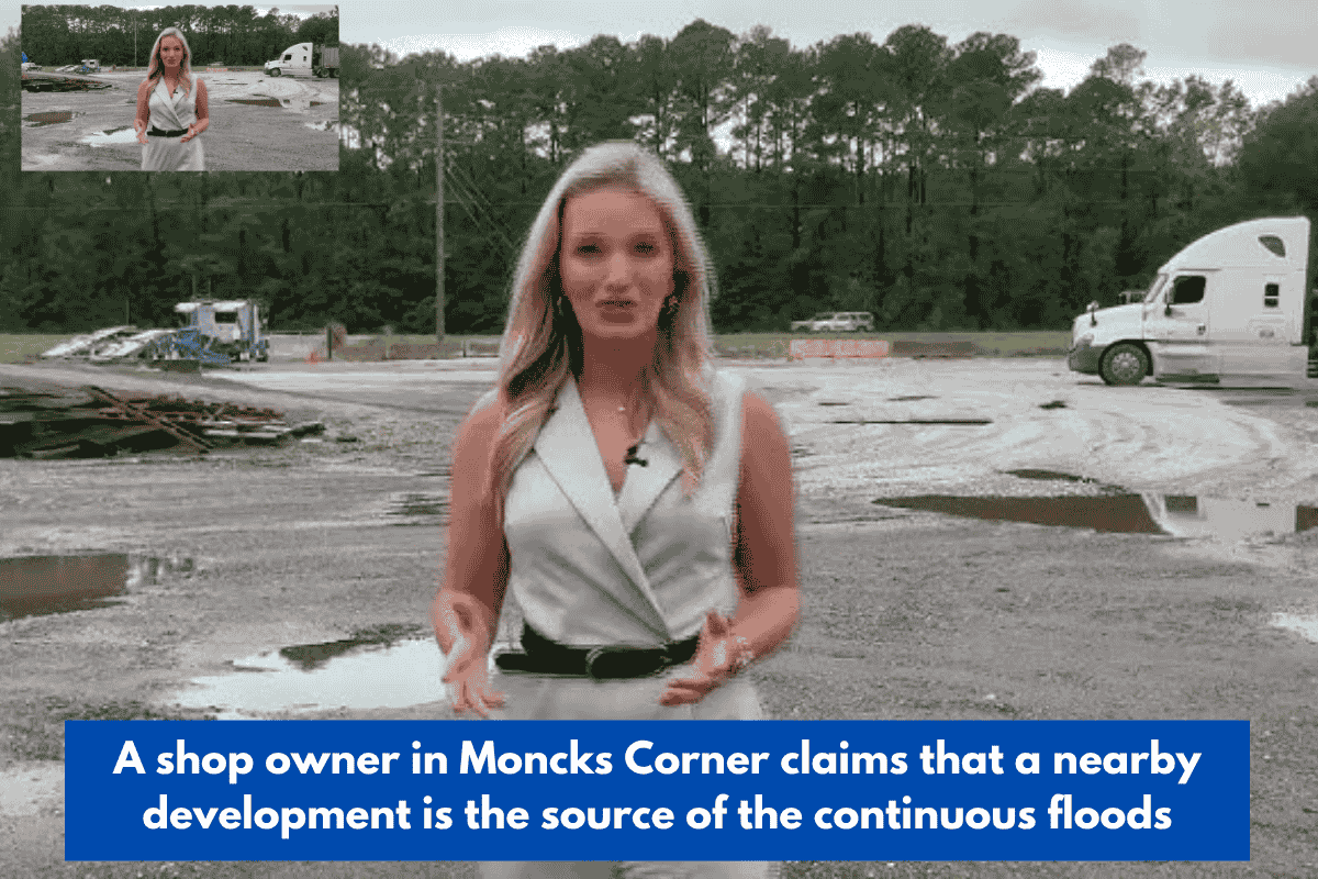 A shop owner in Moncks Corner claims that a nearby development is the source of the continuous floods