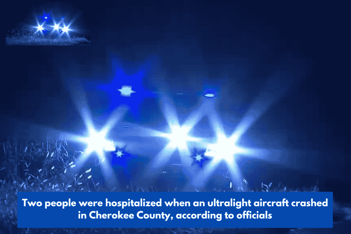 Two people were hospitalized when an ultralight aircraft crashed in Cherokee County, according to officials
