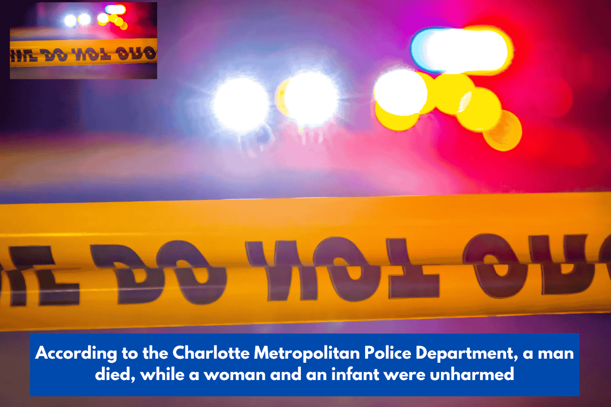 According to the Charlotte Metropolitan Police Department, a man died, while a woman and an infant were unharmed