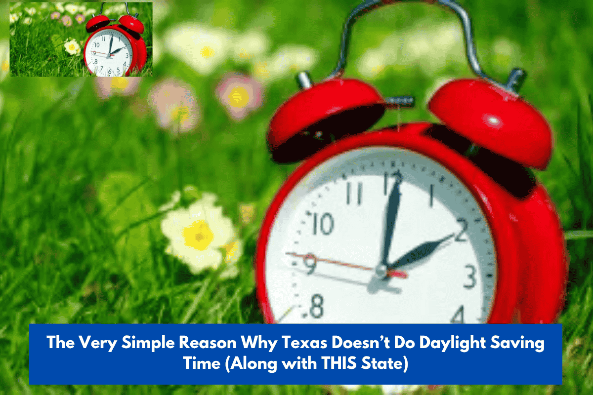 The Very Simple Reason Why Texas Doesn’t Do Daylight Saving Time (Along with THIS State)