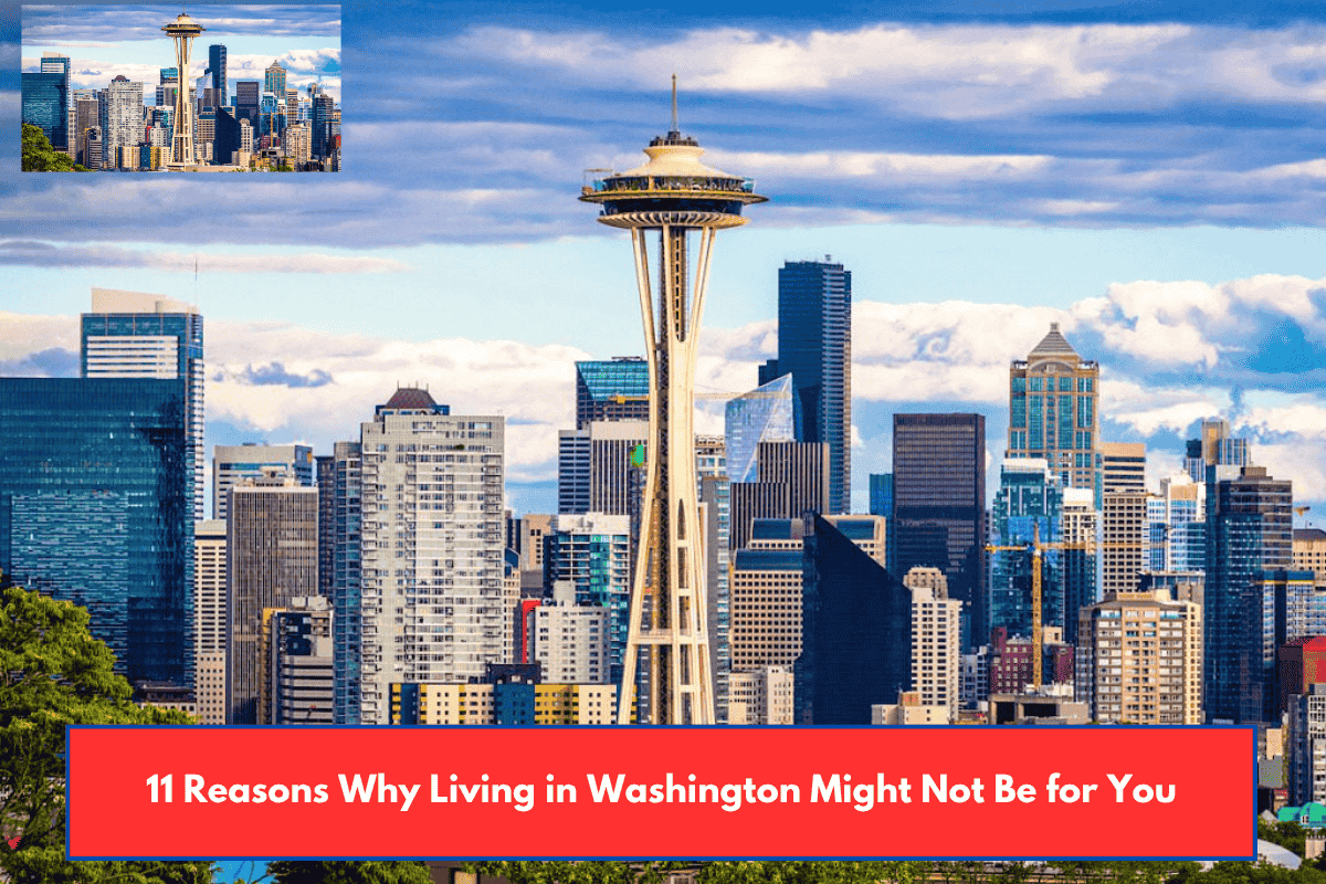 11 Reasons Why Living in Washington Might Not Be for You