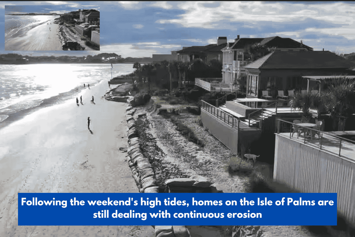 Following the weekend's high tides, homes on the Isle of Palms are still dealing with continuous erosion