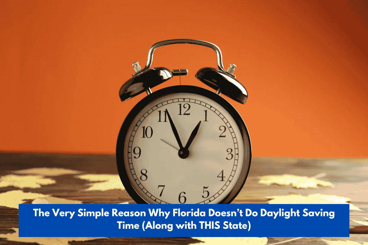 The Very Simple Reason Why Florida Doesn’t Do Daylight Saving Time (Along with THIS State)
