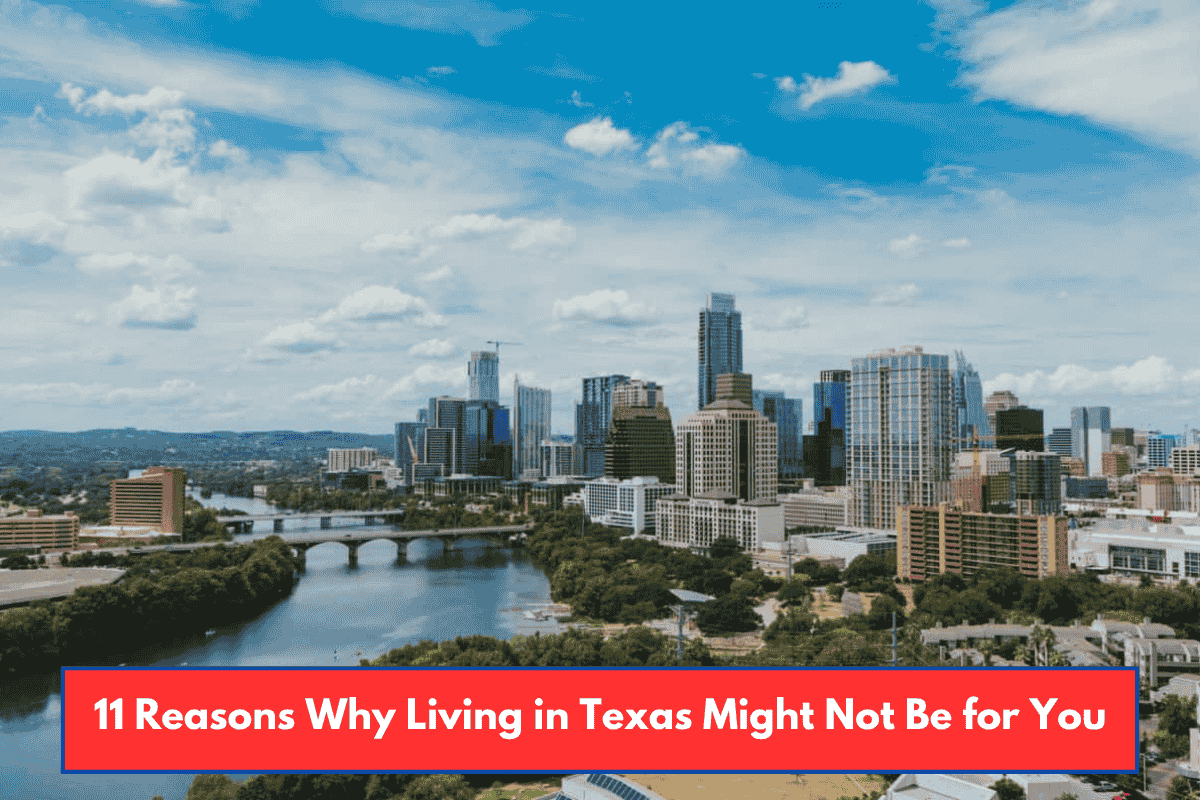 11 Reasons Why Living in Texas Might Not Be for You