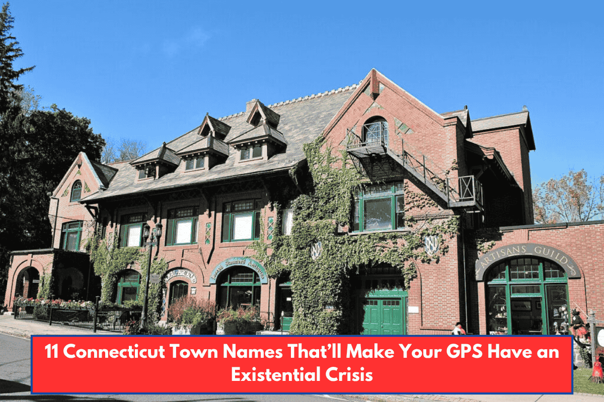 11 Connecticut Town Names That’ll Make Your GPS Have an Existential Crisis