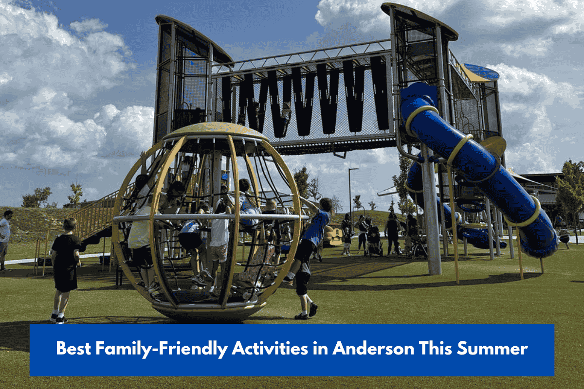 Best Family-Friendly Activities in Anderson This Summer
