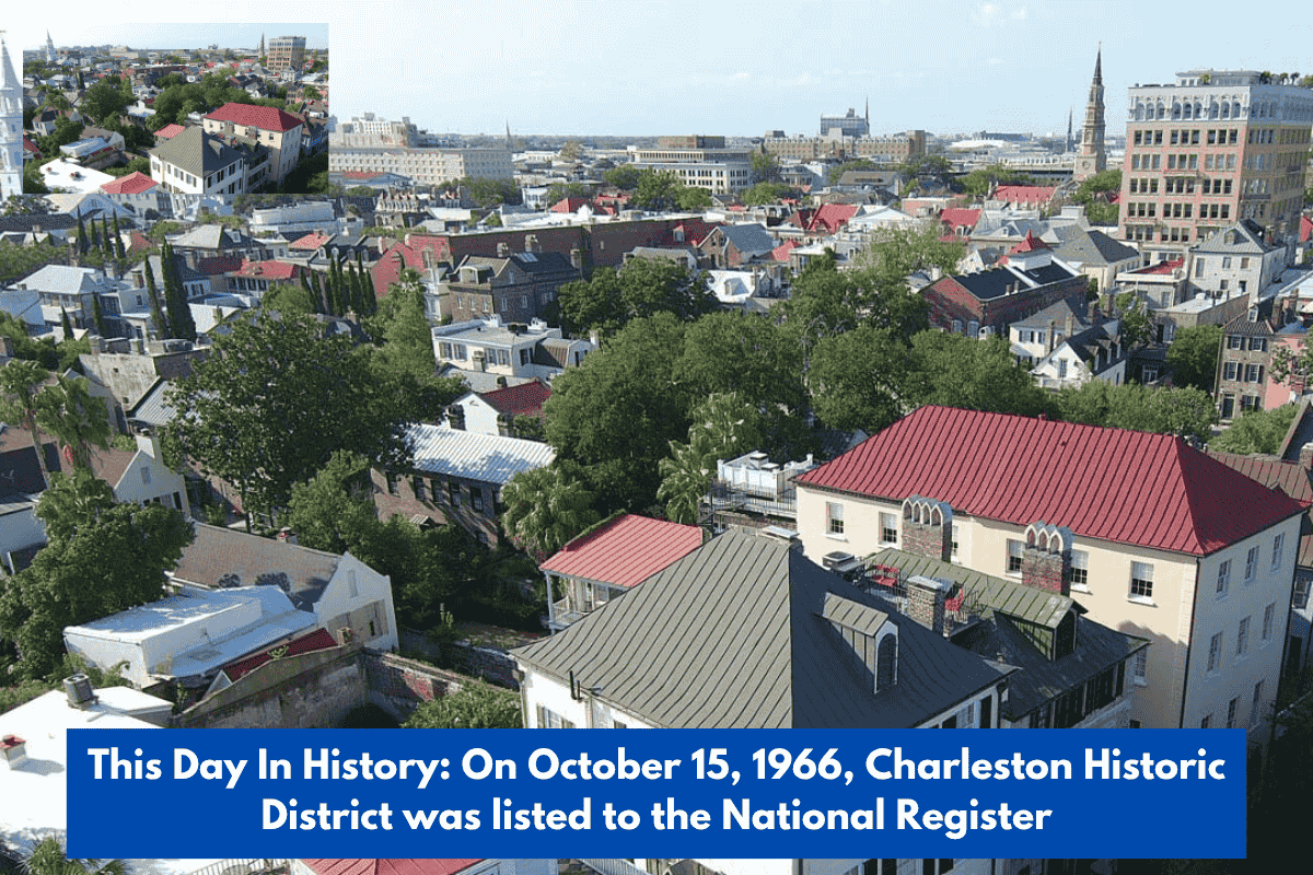 This Day In History: On October 15, 1966, Charleston Historic District was listed to the National Register