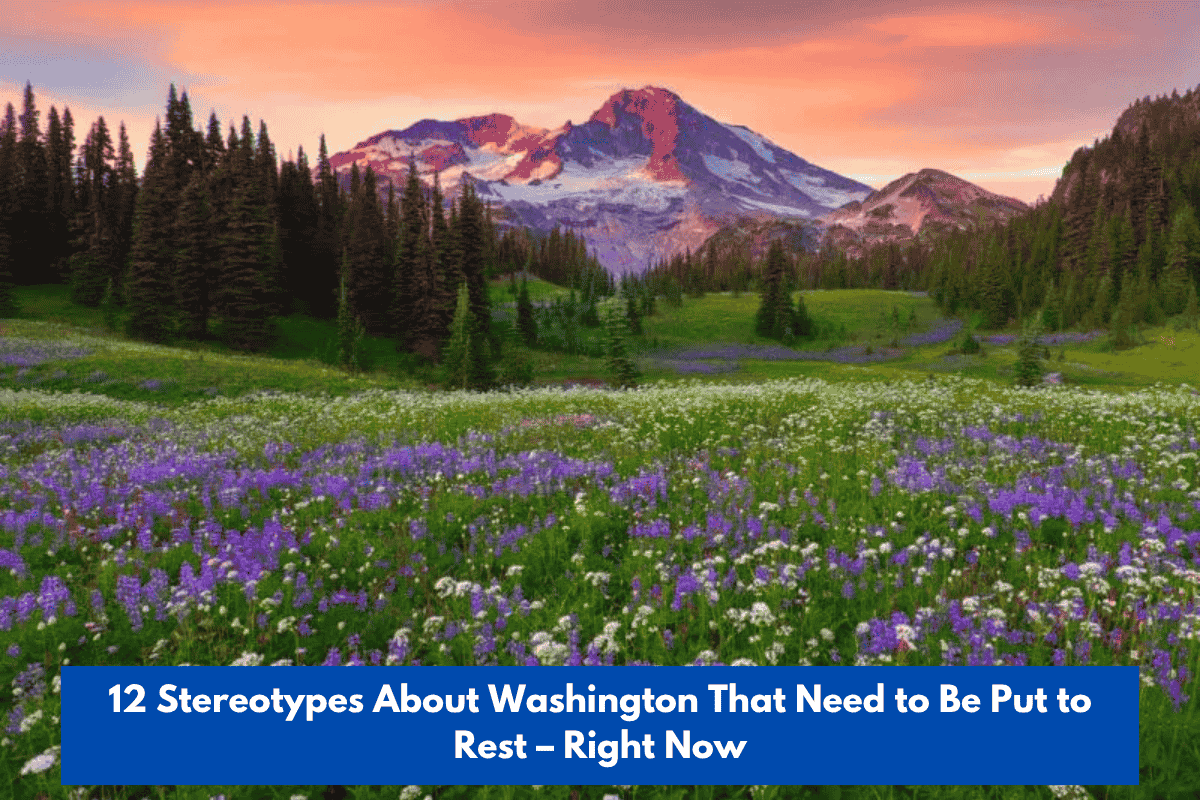 12 Stereotypes About Washington That Need to Be Put to Rest – Right Now