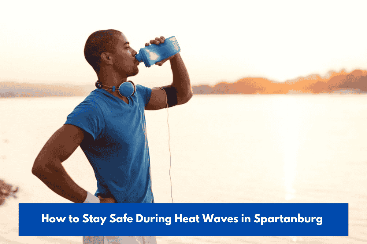 How to Stay Safe During Heat Waves in Spartanburg