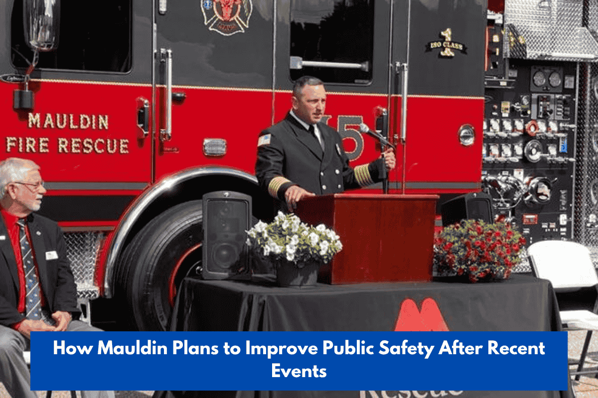 How Mauldin Plans to Improve Public Safety After Recent Events